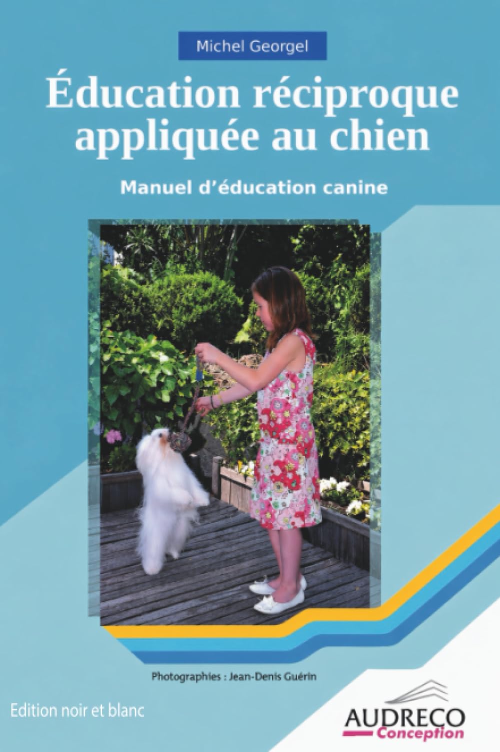 Éducation réciproque appliquée au chien (édtion noir et blanc): Manuel d’éducation canine