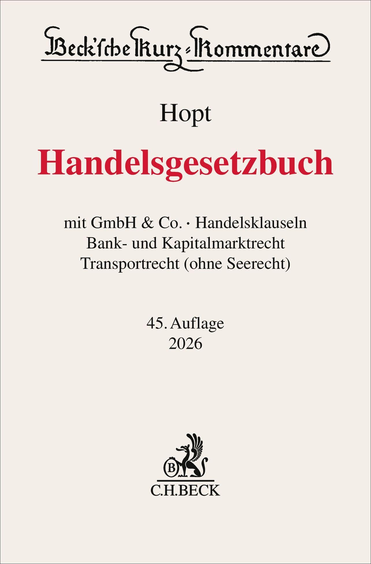 Handelsgesetzbuch. HGB: mit GmbH & Co., Handelsklauseln, Bank- und Kapitalmarktrecht, Transportrecht (ohne Seerecht) (Beck'sche Kurz-Kommentare)