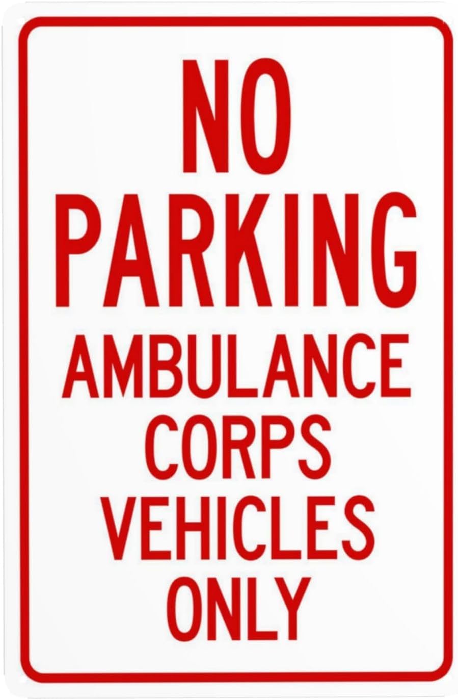 No Parking Ambulance Corps Vehicles Only Rust Free Aluminum Sign - Vintage Caution Decor with Pre-Drilled Holes for Hospital Lot, Fire Station - 12x16 Inch​