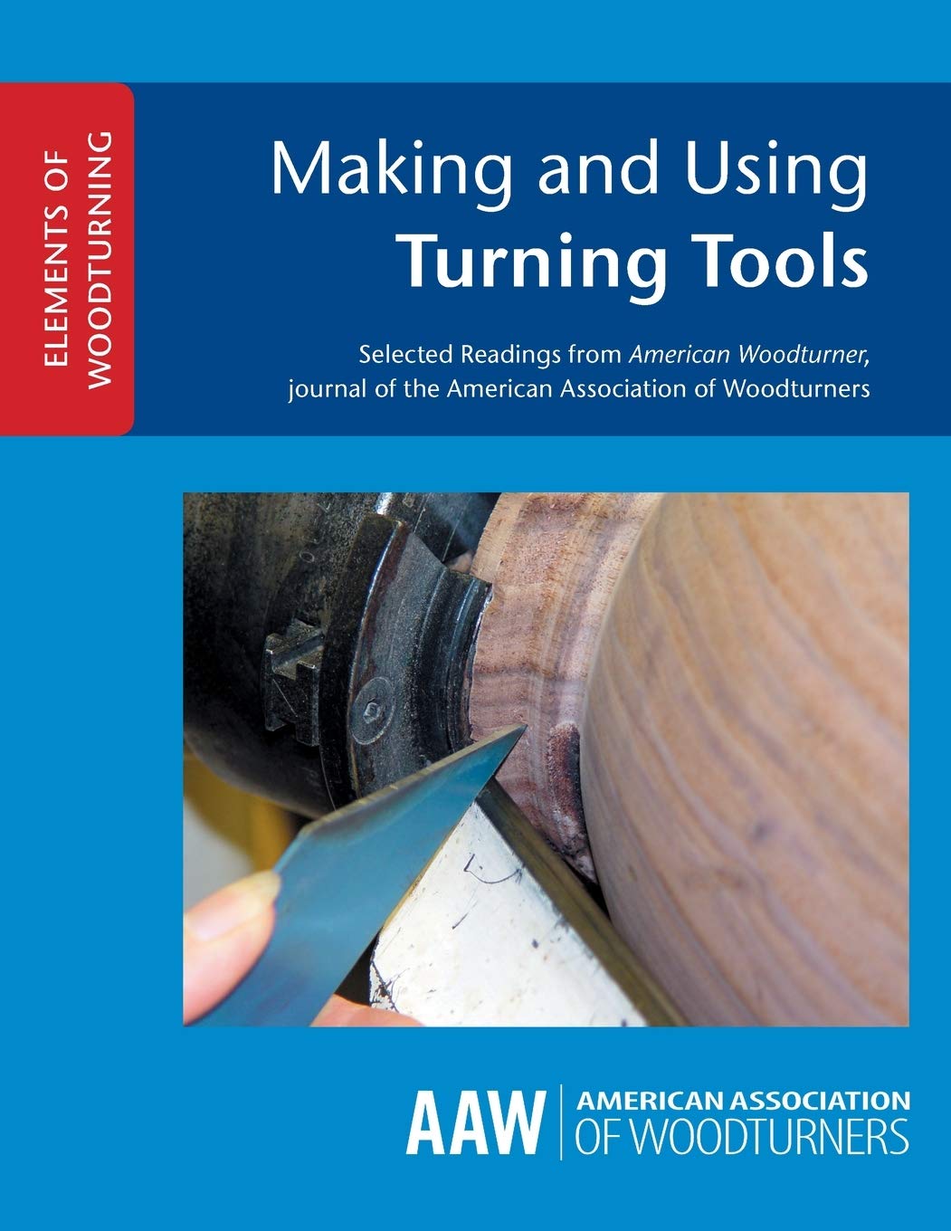 Making and Using Turning Tools: 1 (ELEMENTS OF WOODTURNING)