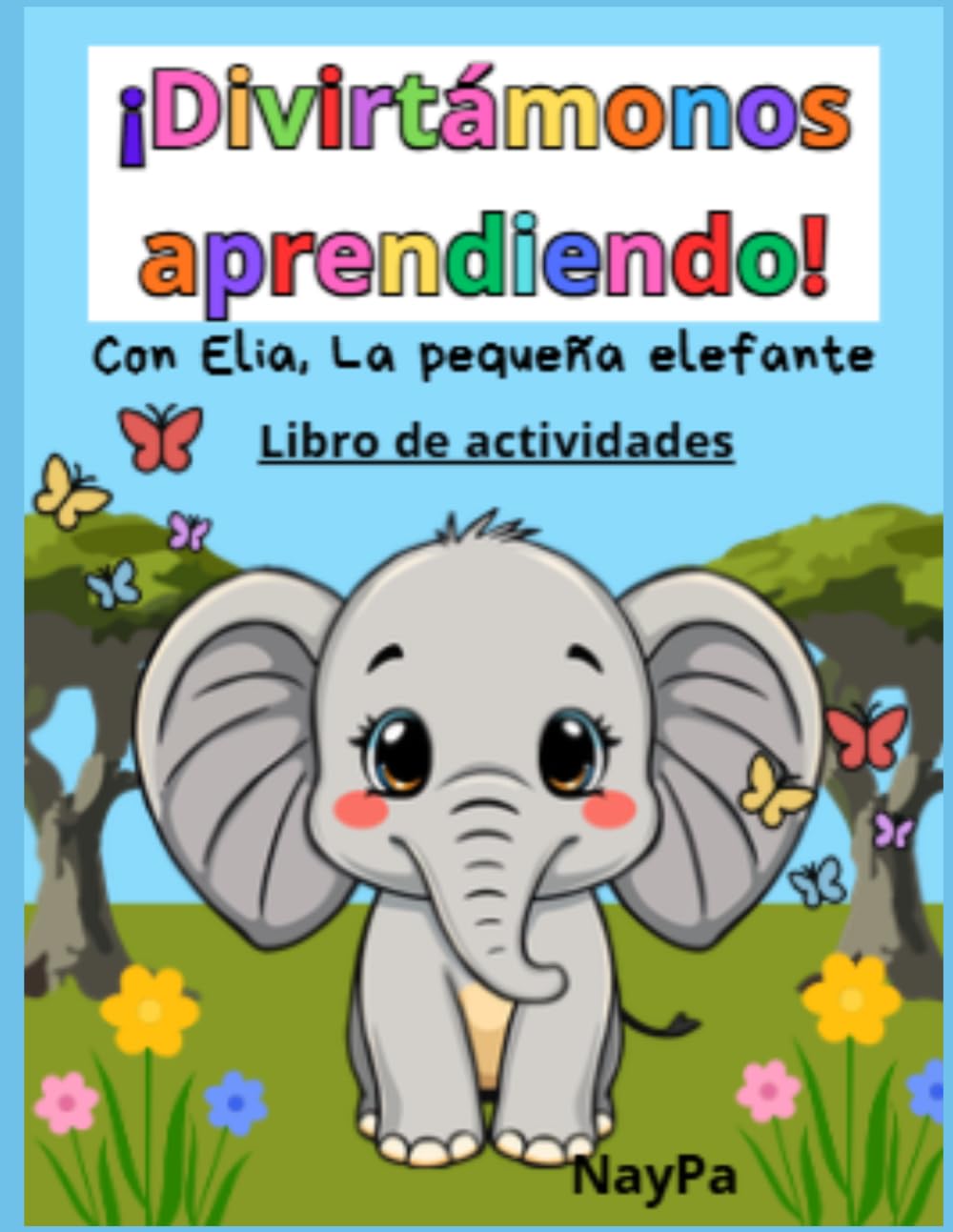 ¡Divirtámonos Aprendiendo! Con Elia, la pequeña elefante.