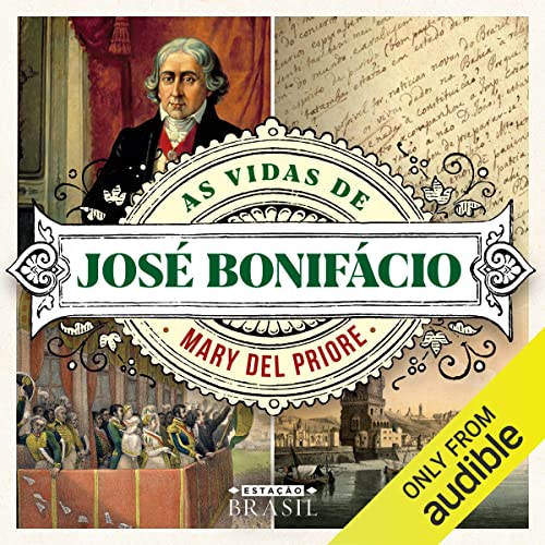 Mary Del Priore's As vidas de José Bonifácio