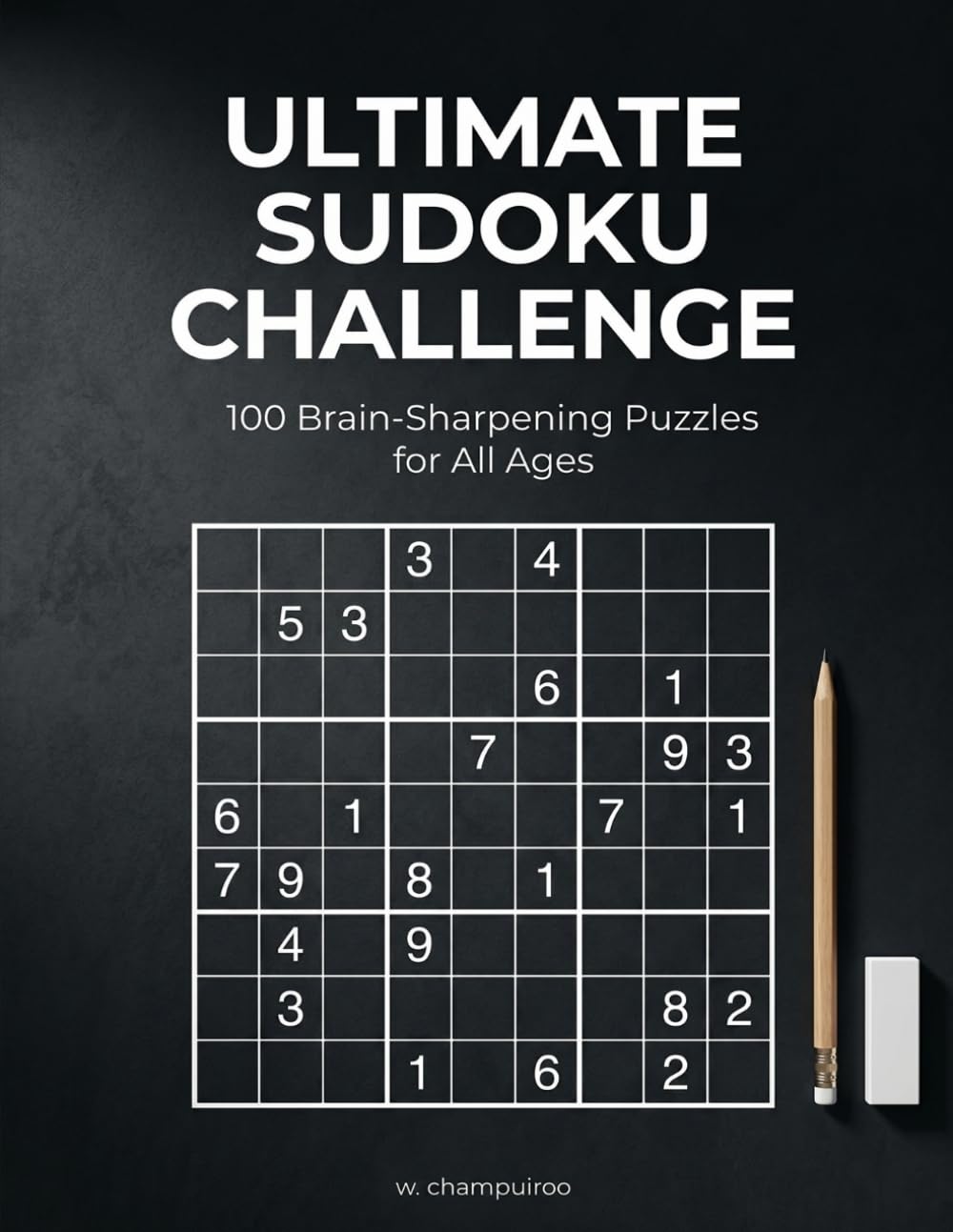 Ultimate Sudoku Challenge: 100 Brain-Sharpening Puzzles for All Ages