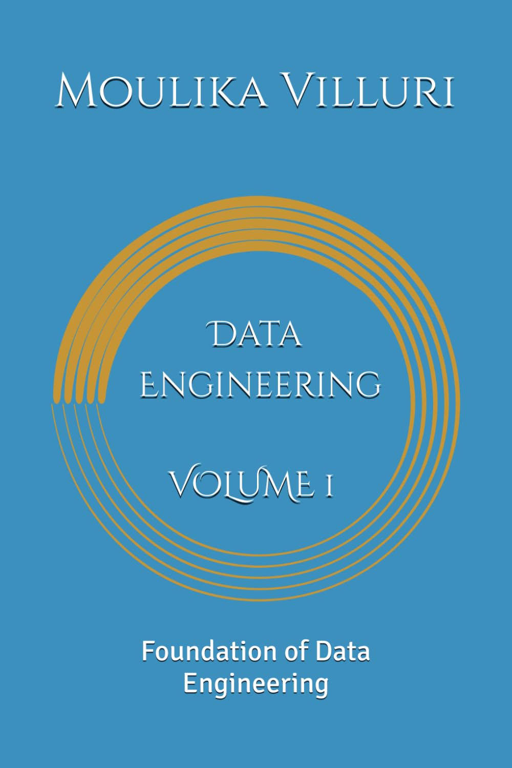 Data Engineering Volume 1: Foundation of Data Engineering