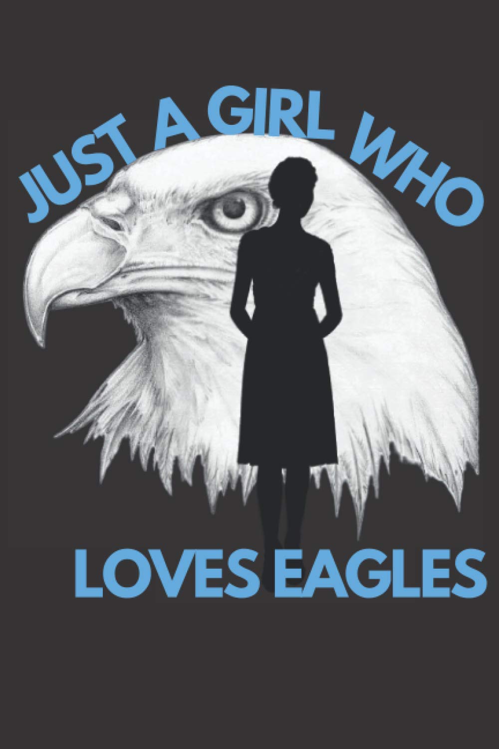 Just A Girl Who Loves Eagles: Eagle Gift Blank Notebook Journal For Girls