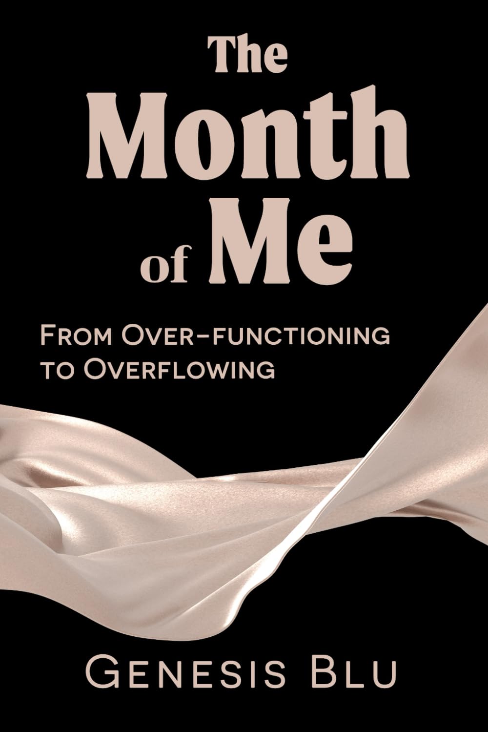 The Month of Me: From Over-Functioning to Overflowing