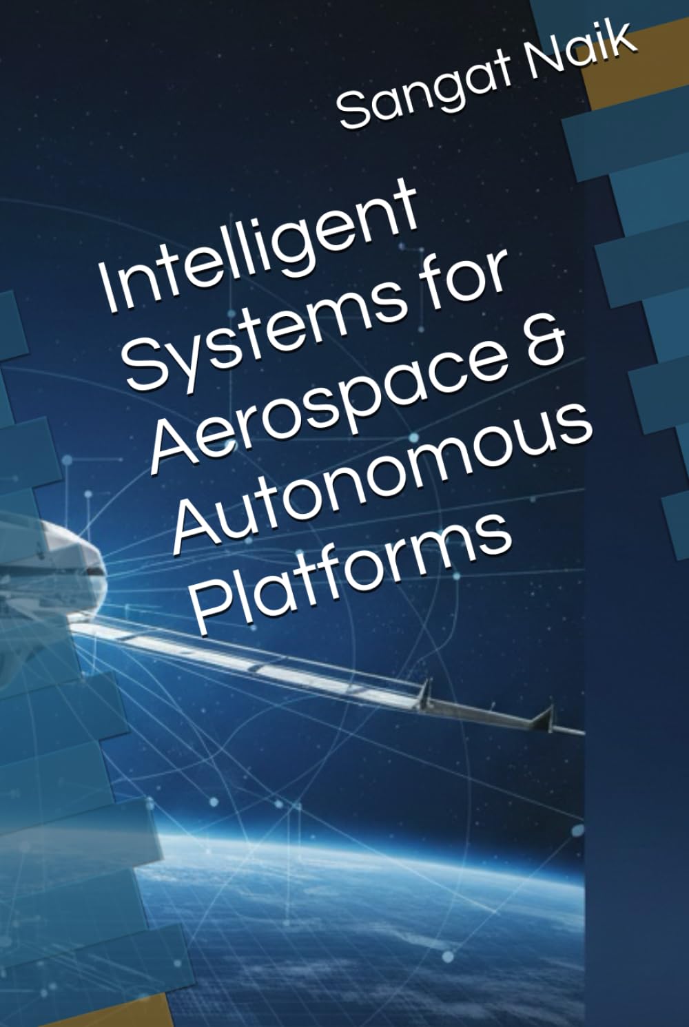 Intelligent Systems for Aerospace & Autonomous Platforms (Space Technology & Research Engineering Series)