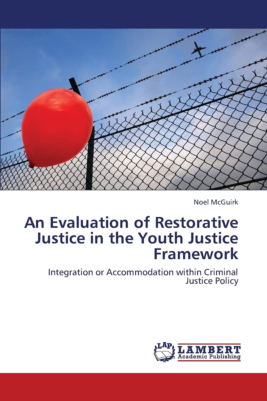 An Evaluation of Restorative Justice in the Youth Justice Framework: Integration or Accommodation within Criminal Justice Policy