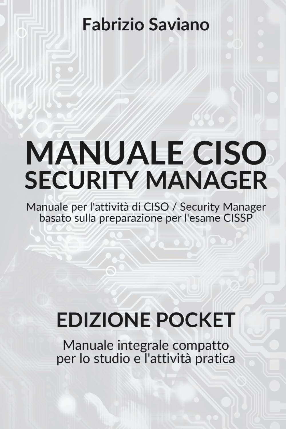 Manuale CISO Security Manager (Edizione Pocket): Manuale per l'attività di CISO / Security Manager basato sulla preparazione per l'esame CISSP (Manuale Security Manager CISO CISSP)
