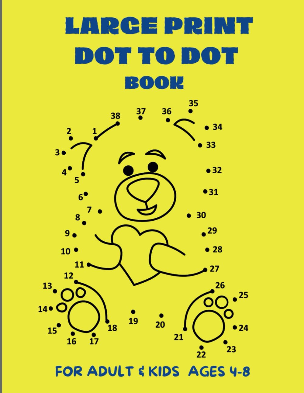 LARGE PRINT DOT TO DOT BOOK FOR ADULTS & KIDS AGES 4-8: DOT-TO-DOT For Adults & kids Fun and Challenging Join the Dots: The mindful way to relax and ... Adults Fun and Challenging Joining the Dots