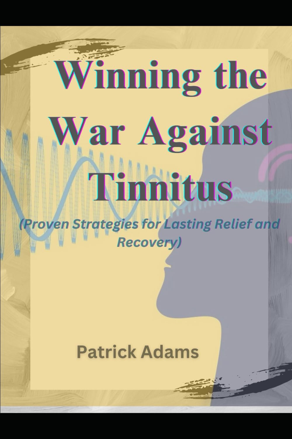 Winning the War Against Tinnitus
