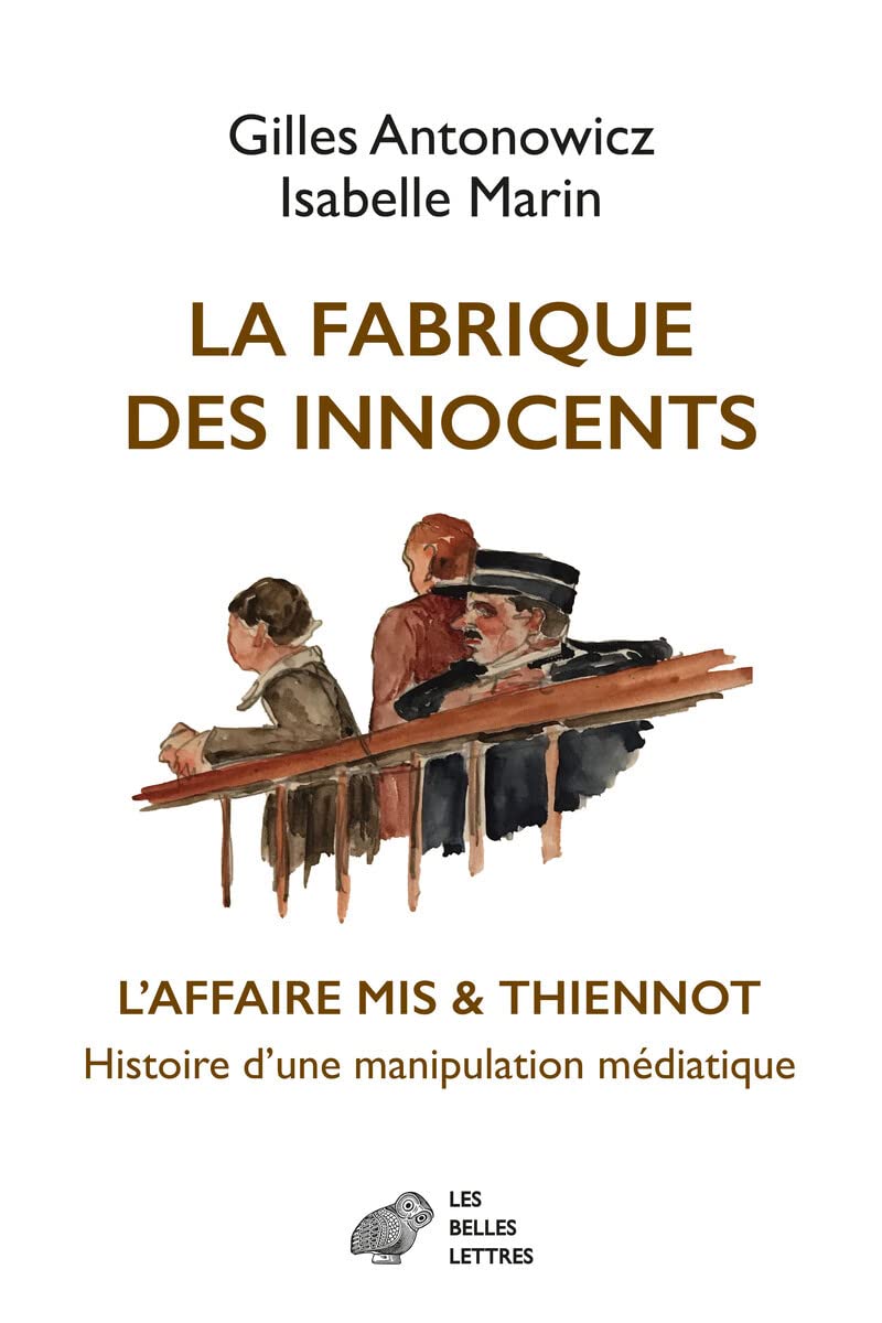 La fabrique des innocents: L'affaire Mis & Thiennot. Histoire d'une manipulation médiatique