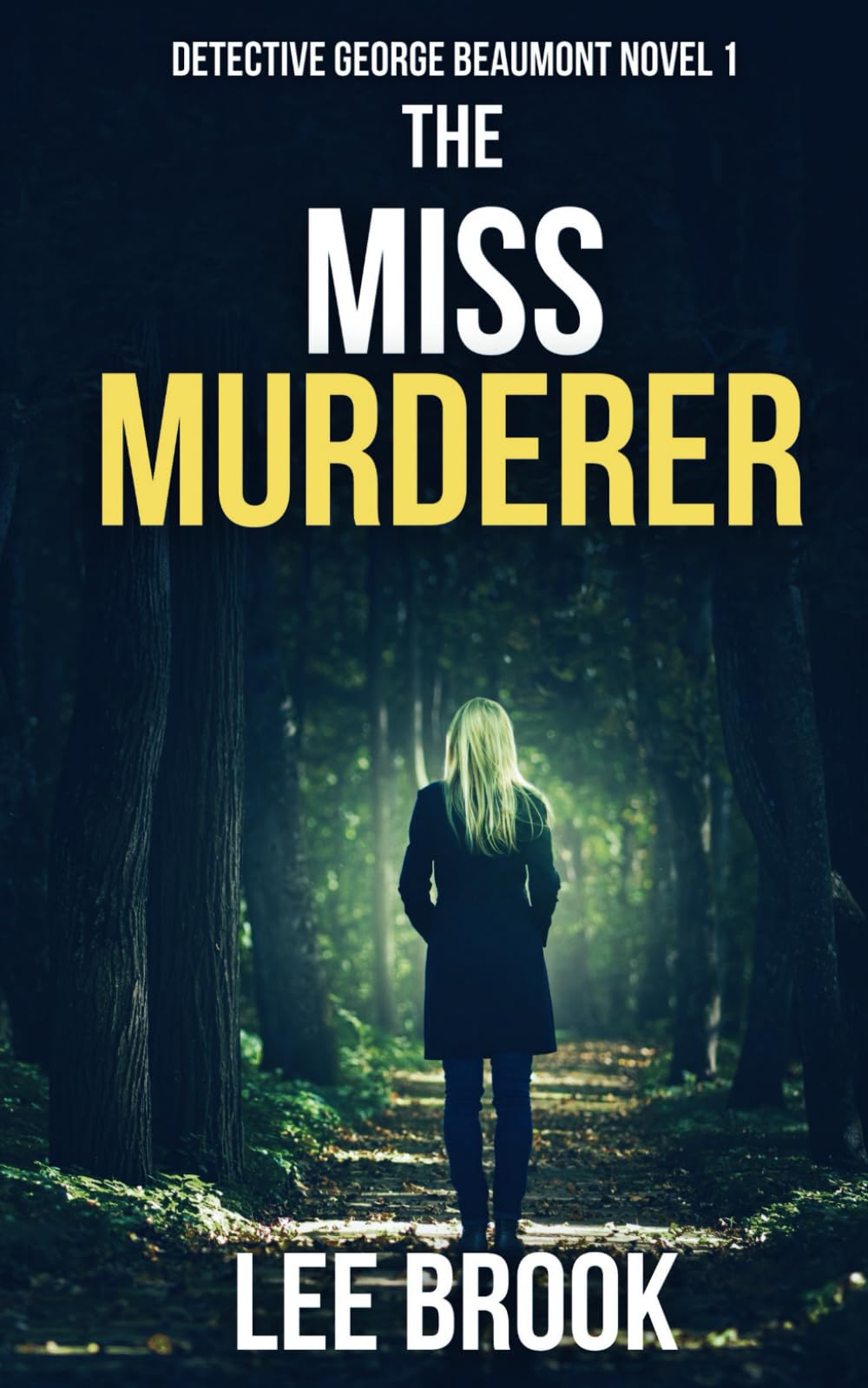 The Miss Murderer: An absolutely gripping, heart-pounding and addictive crime thriller with a massive twist (A Detective George Beaumont Thriller Book 1) (The West Yorkshire Crime Thrillers)