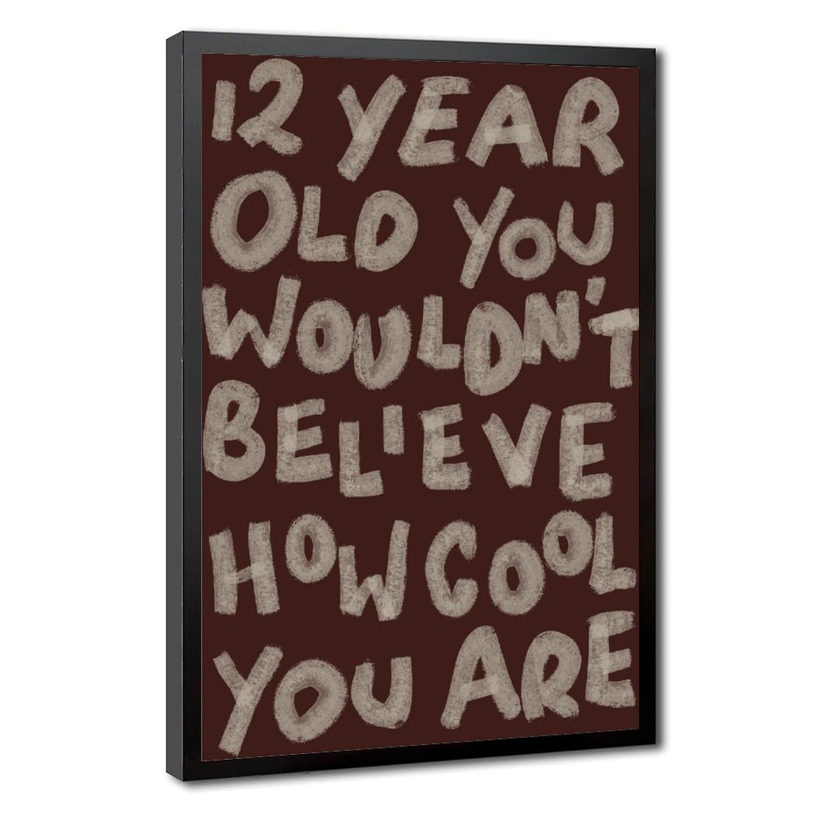 Mnyuein 12 Year Old You Wouldn’t Believe How Cool You Are Canvas Poster Bedroom Decor Sports Landscape Office Room Decor Gift Black Frame 12" L X 18" W