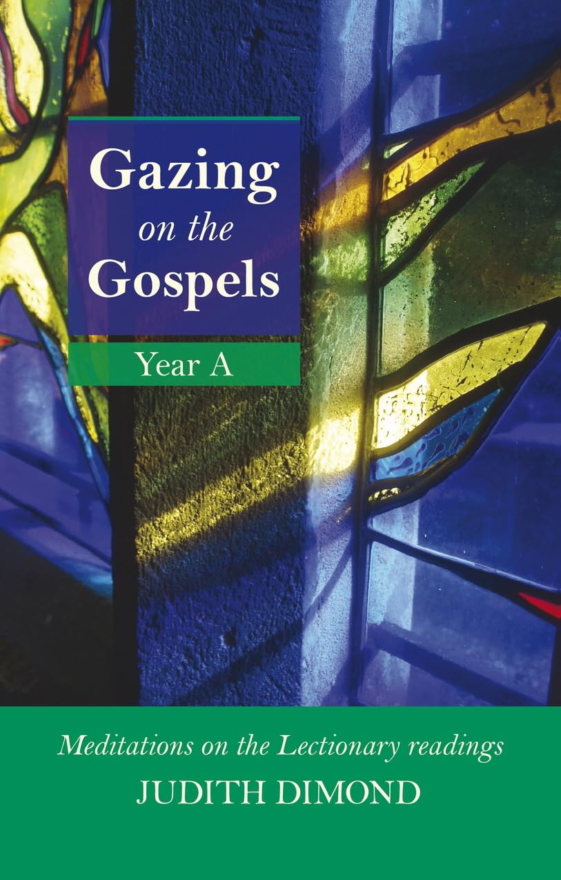 Gazing on the Gospel Year A: Meditations on the Lectionary Readings