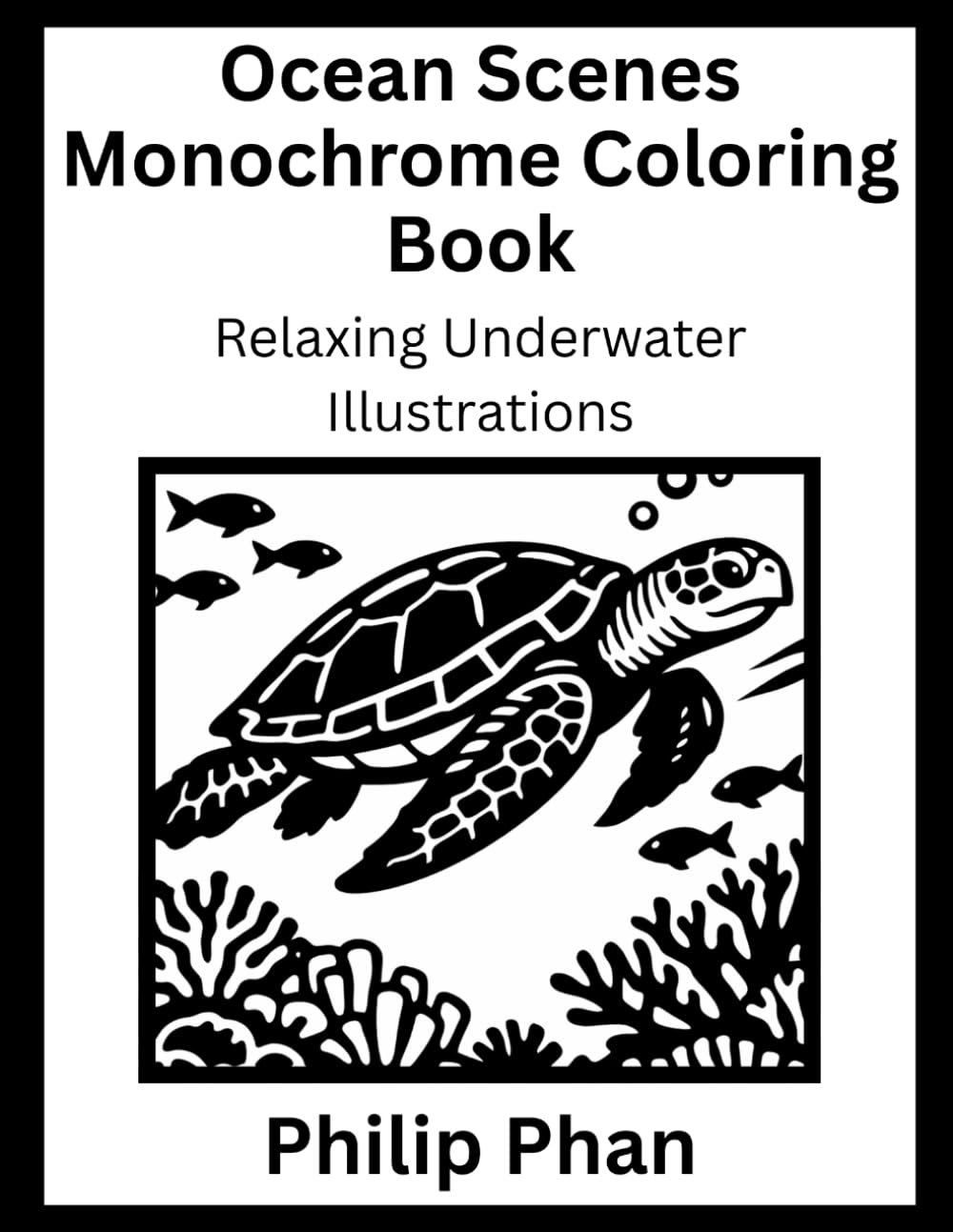 Ocean Scenes Monochrome Coloring Book: Relaxing Underwater Illustrations