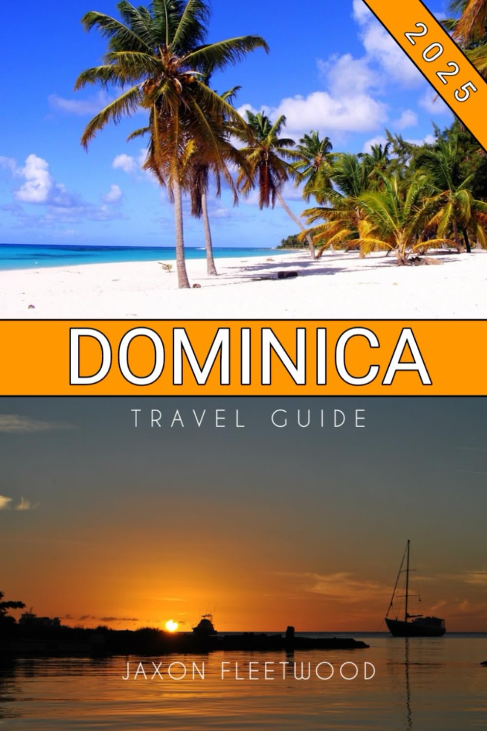 Dominica Travel Guide 2025 (Wanderway Chronicles: Exploring the World’s Hidden Stories and Uncharted Paths)
