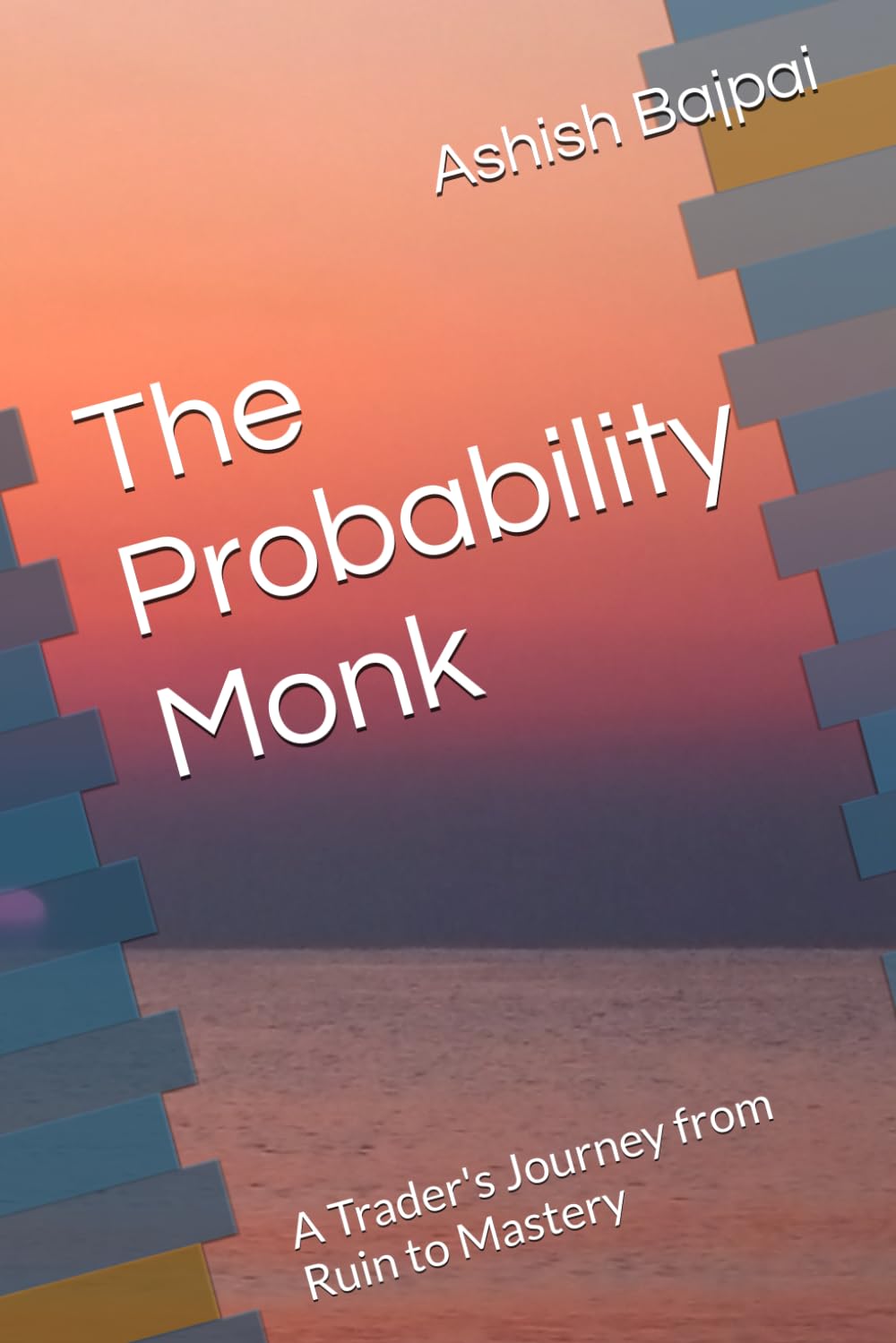 The Probability Monk: A Trader's Journey from Ruin to Mastery