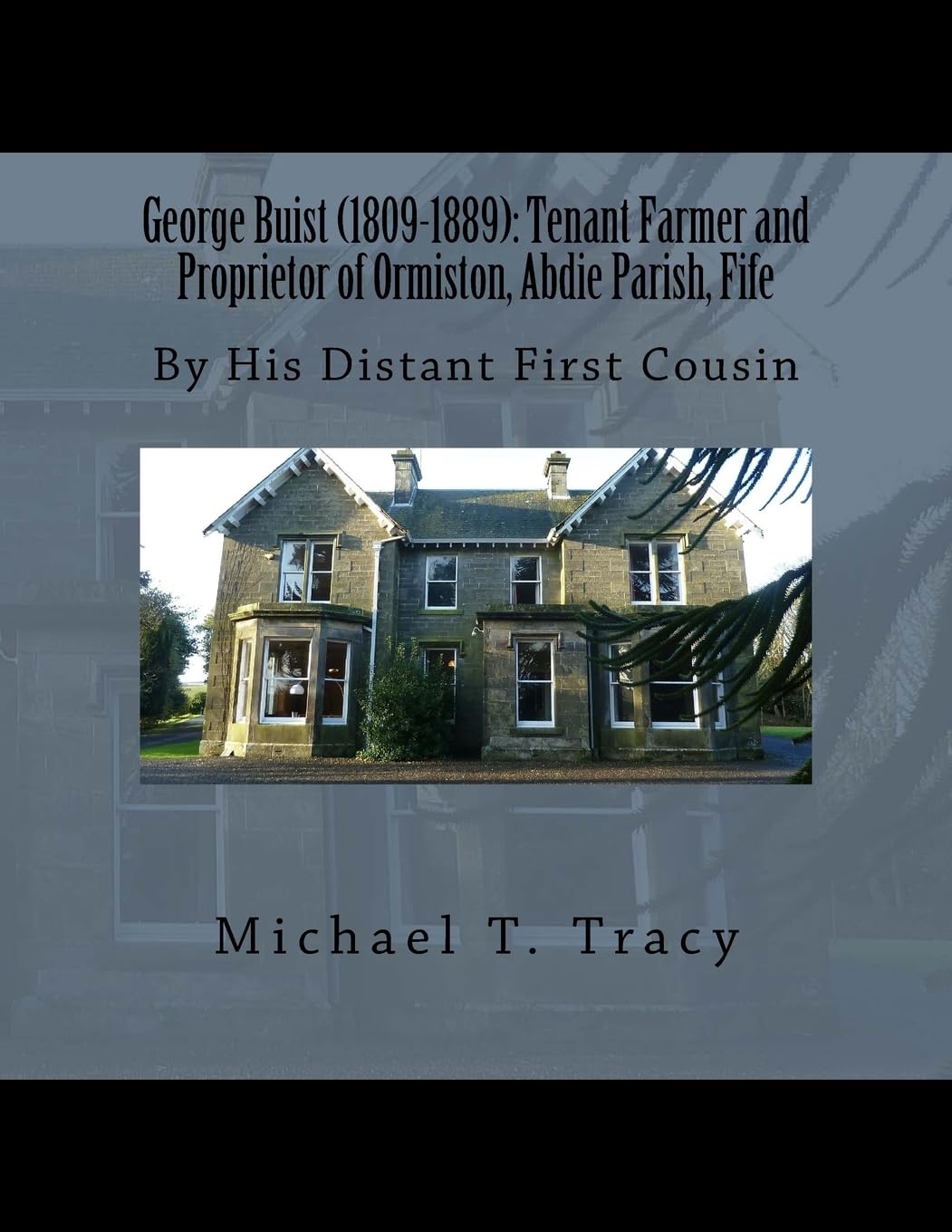 George Buist (1809-1889): Tenant Farmer and Proprietor of Ormiston, Abdie Pa