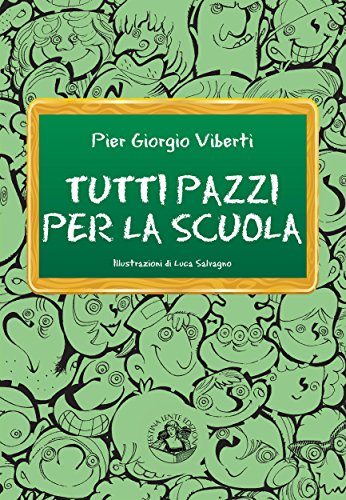 Tutti pazzi per la scuola (Piccola Biblioteca del Sorriso) Tutti pazzi per la scuola (Piccola Biblioteca del Sorriso)