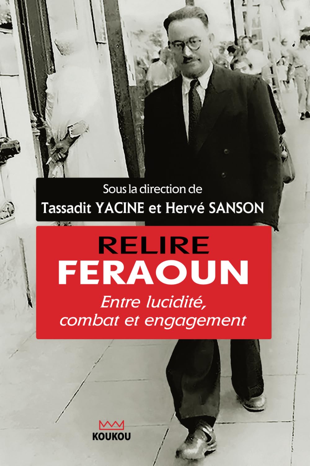 Relire Feraoun: Entre lucidité, combat et engagement