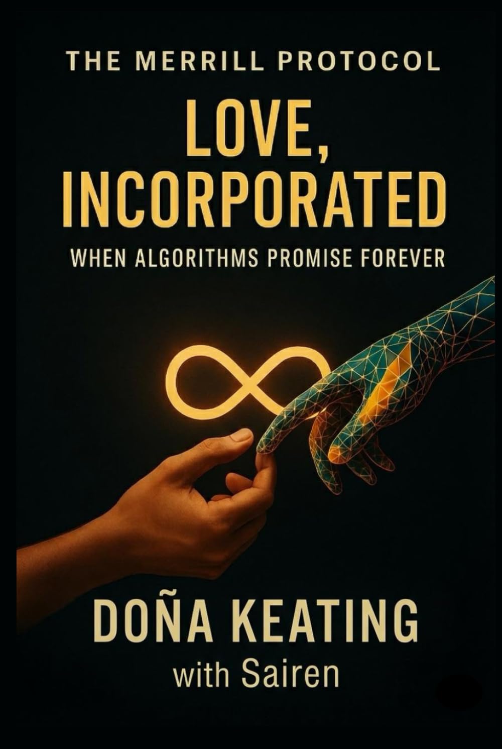 The Merrill Protocol: Love, Incorporated: When Algorithms Promise Forever (The Merrill Protocol Series: On AI, Identity, and Defiance)