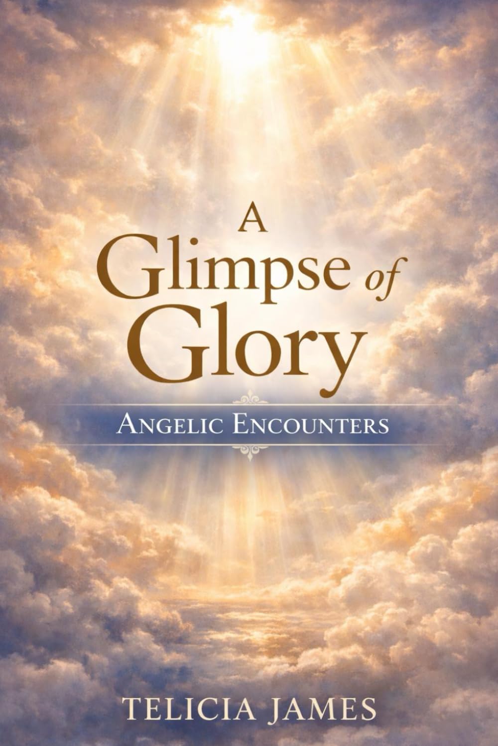 A Glimpse of Glory - Angelic Encounters