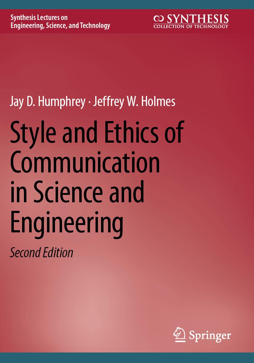 Style and Ethics of Communication in Science and Engineering (Synthesis Lectures on Engineering, Science, and Technology)
