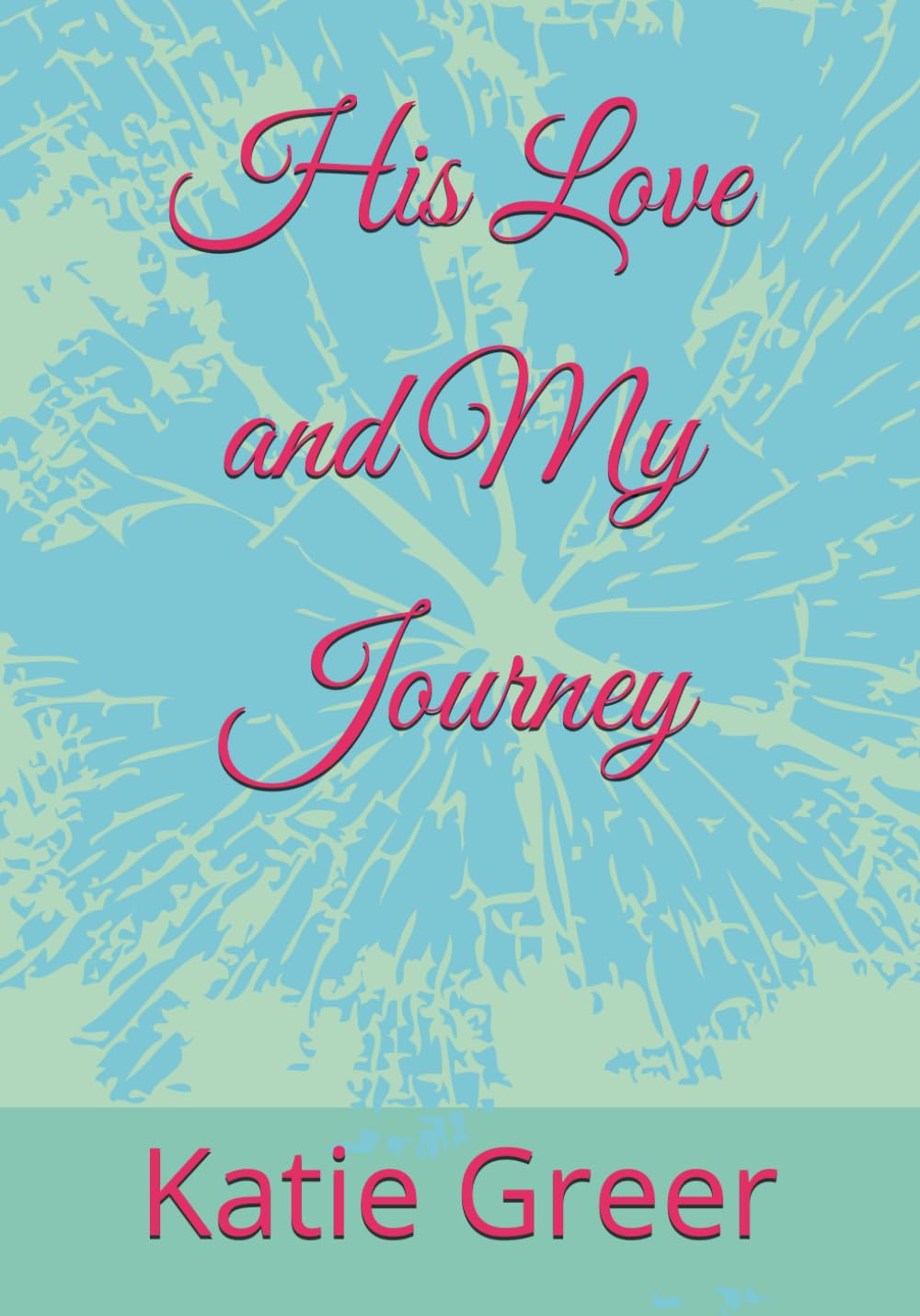His Love and My Journey