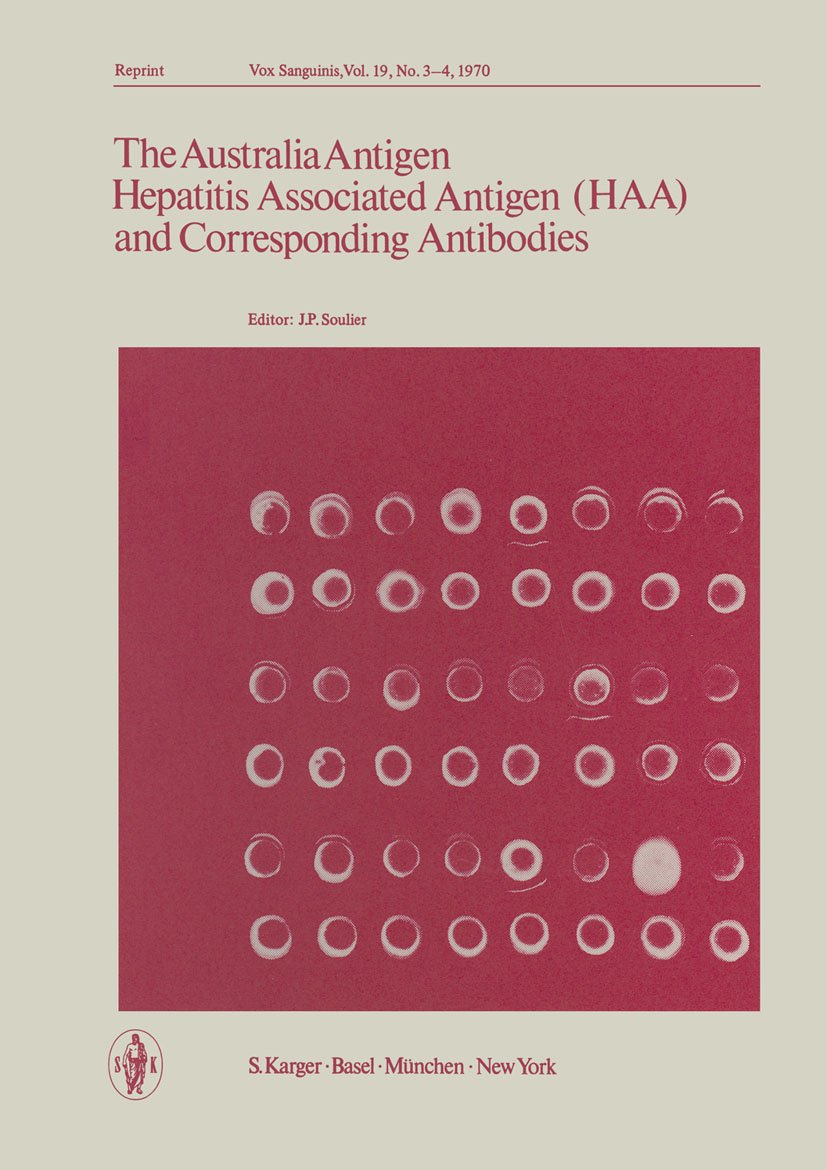 The Australia Antigen: Hepatitis Associated Antigen (HAA) and Corresponding AntibodiesSymposium on Virus Hepatitis Antigens and Antibodies, Munich, August 1970      [Print Replica] Kindle Edition