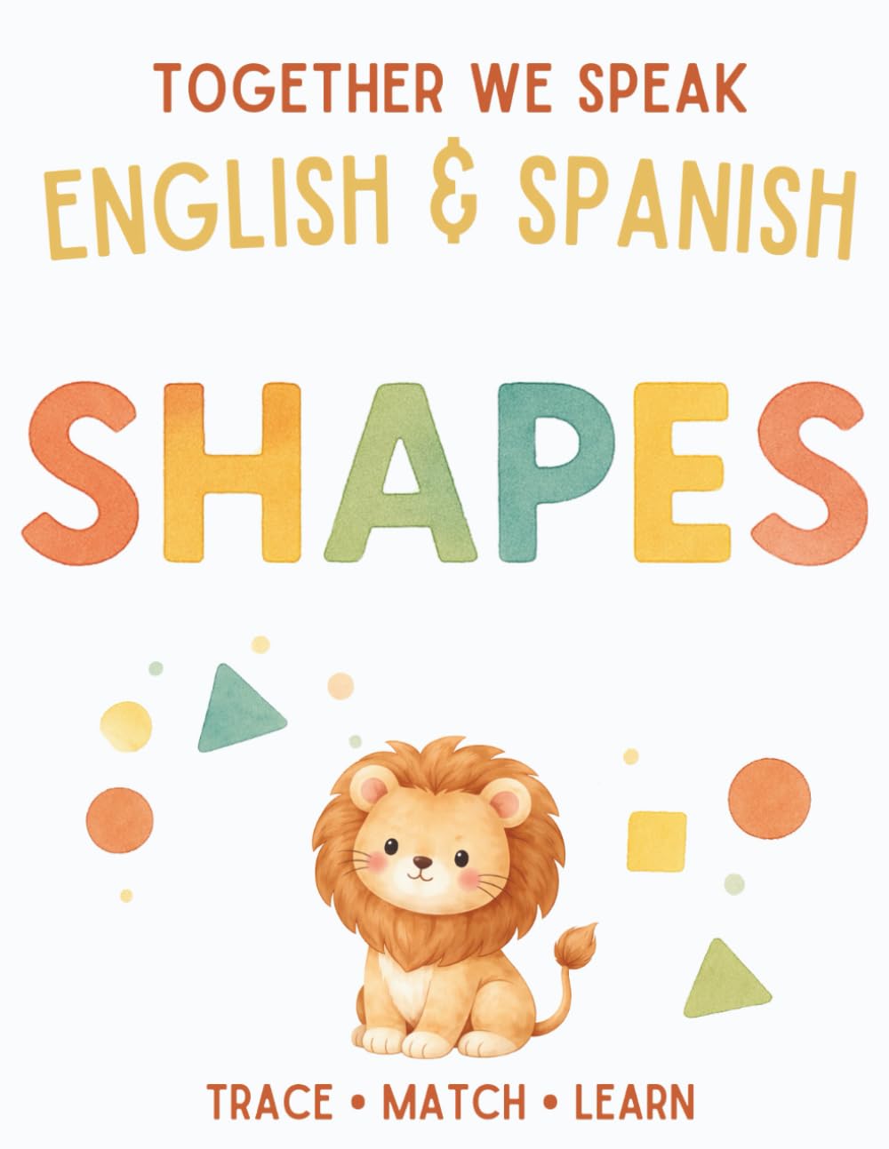 Together We Speak: Shapes – Learn, Trace, Color, Flashcards, & More | English & Spanish Workbook for Kids (Workbooks: first words English & Spanish)
