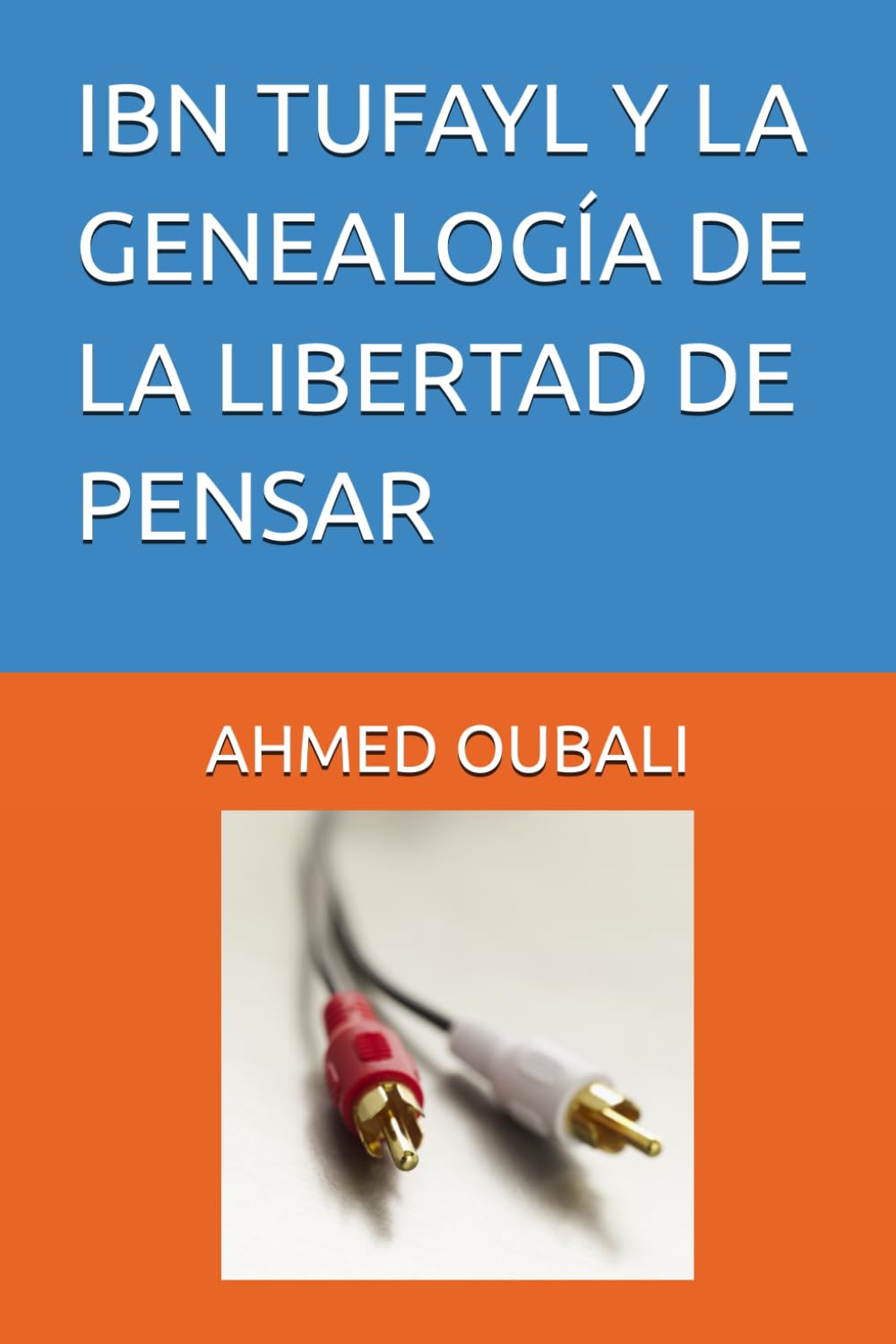 IBN TUFAYL Y LA GENEALOGÍA DE LA LIBERTAD DE PENSAR