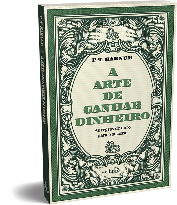 A arte de ganhar dinheiro - P. T. Barnum