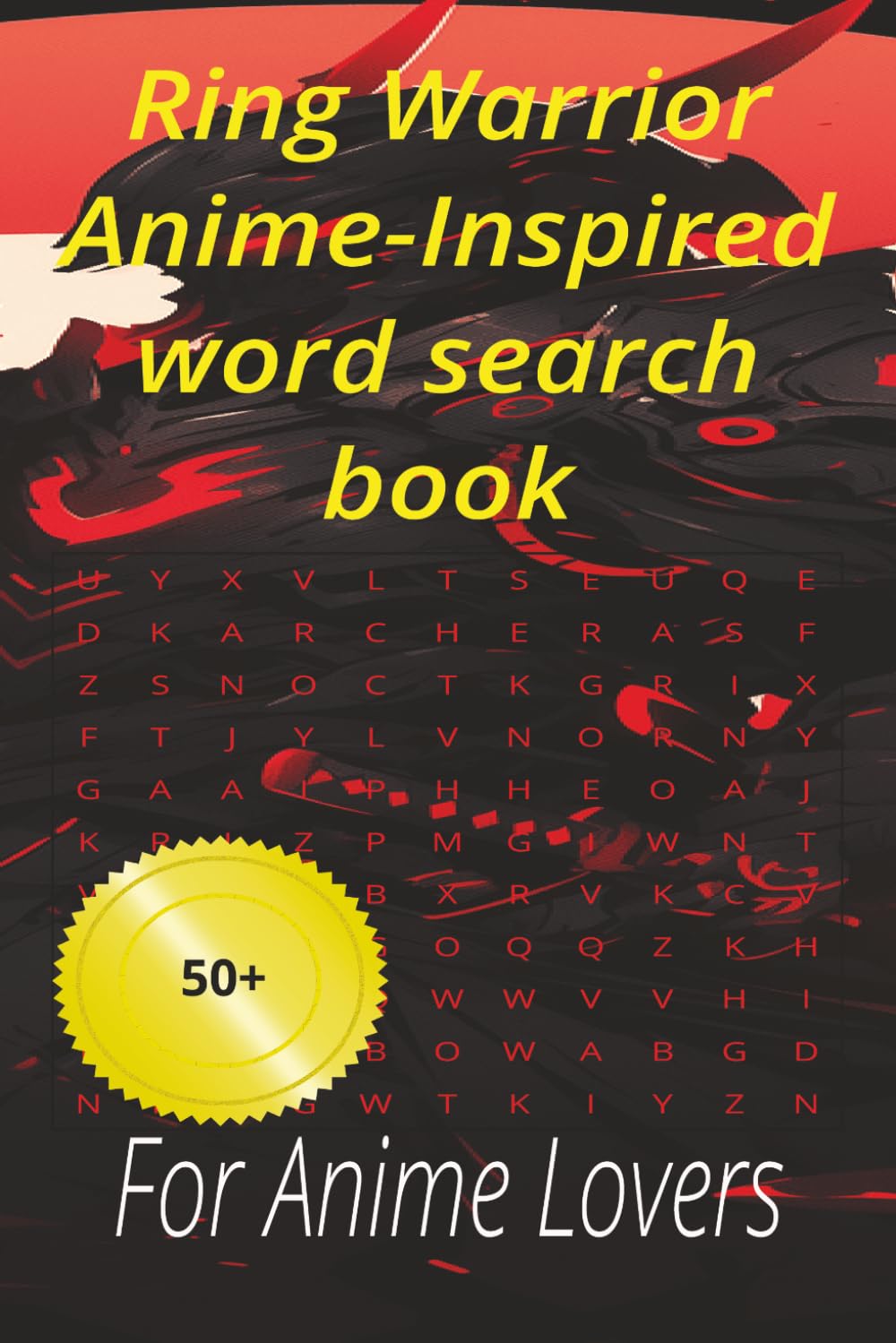 Ring Warrior Anime-Inspired word search book: For Anime Lovers to relax with 50+ puzzles at home and holliday (Anime series)