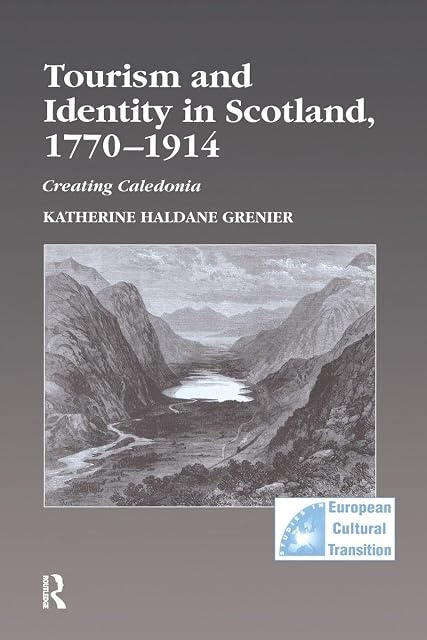 Portada de Tourism And Identity In Scotland 1770-1914: Creating Caledonia