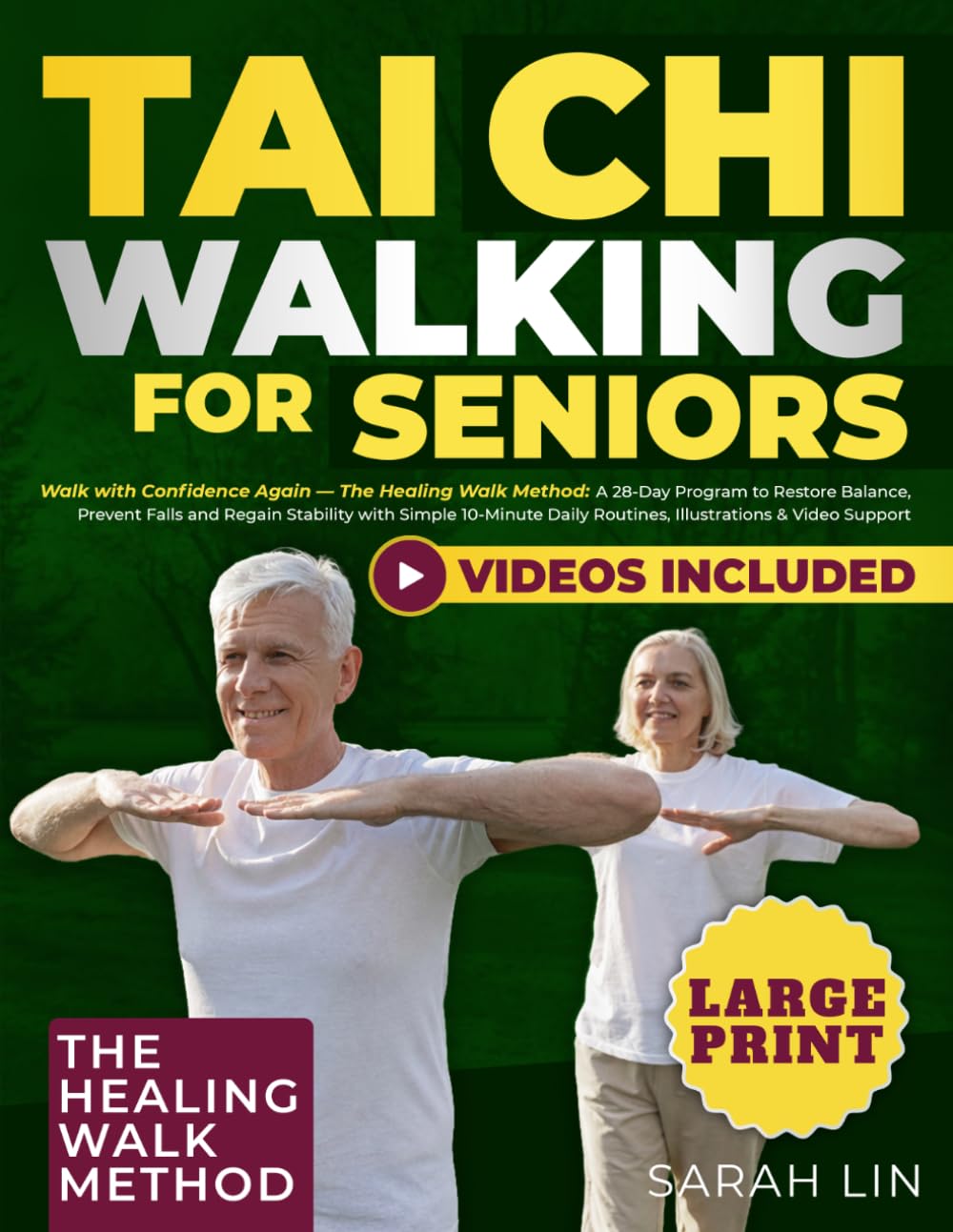 Tai Chi Walking for Seniors: Walk with Confidence Again — The Healing Walk Method: 28-Day Program to Restore Balance, Prevent Falls and Regain Stability with Simple 10-Minute Daily Routines and Video