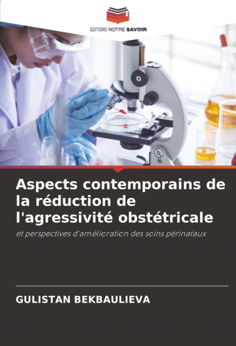 Aspects contemporains de la réduction de l'agressivité obstétricale: et perspectives d'amélioration des soins périnataux