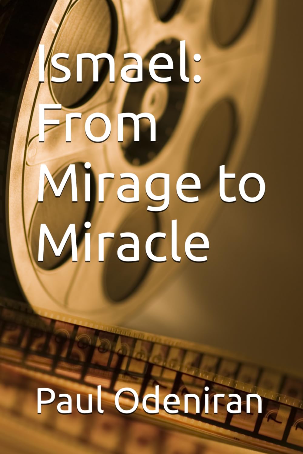Ismael: From Mirage to Miracle
