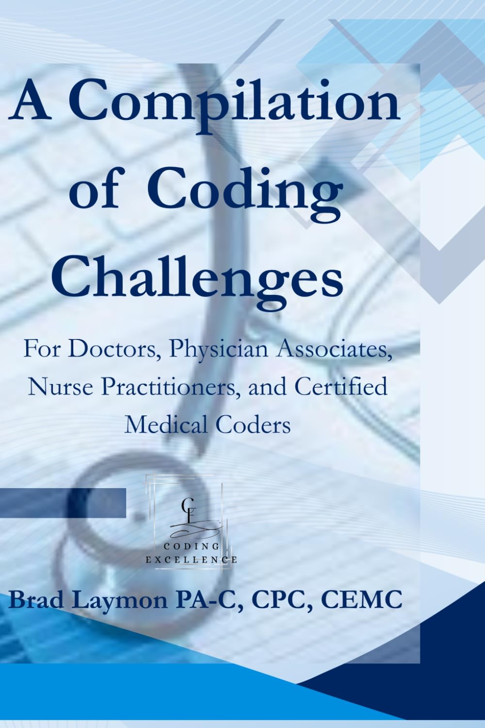 A Compilation of Coding Challenges: For Doctors, Physician Associates, Nurse Practitioners, and Certified Medical Coders