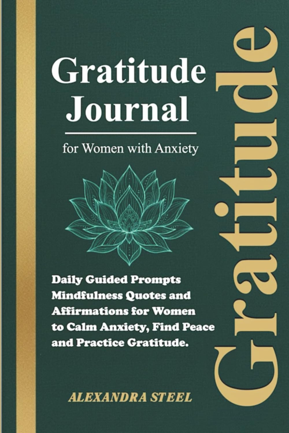 Gratitude Journal for Women with Anxiety: Daily Guided Prompts, Mindfulness Quotes and Affirmations for Women to Calm Anxiety, Find Peace and Practice Gratitude.