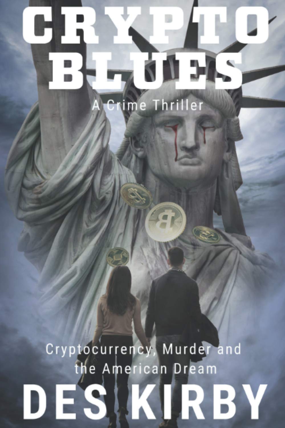Crypto Blues: Cryptocurrency, Murder and the American Dream: Amazon.co.uk:  Kirby, Des: 9798561775048: Books