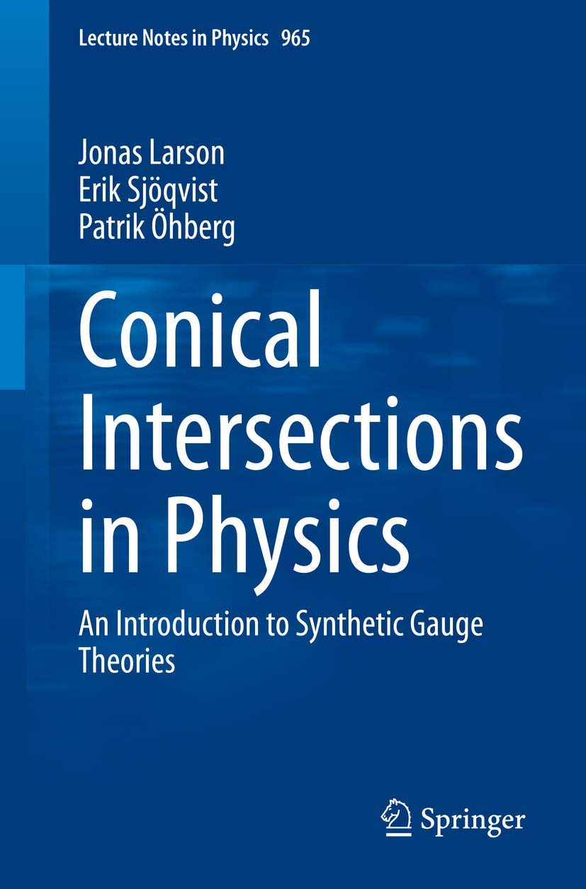 Conical Intersections in Physics: An Introduction to Synthetic Gauge Theories (Lecture Notes in Physics)