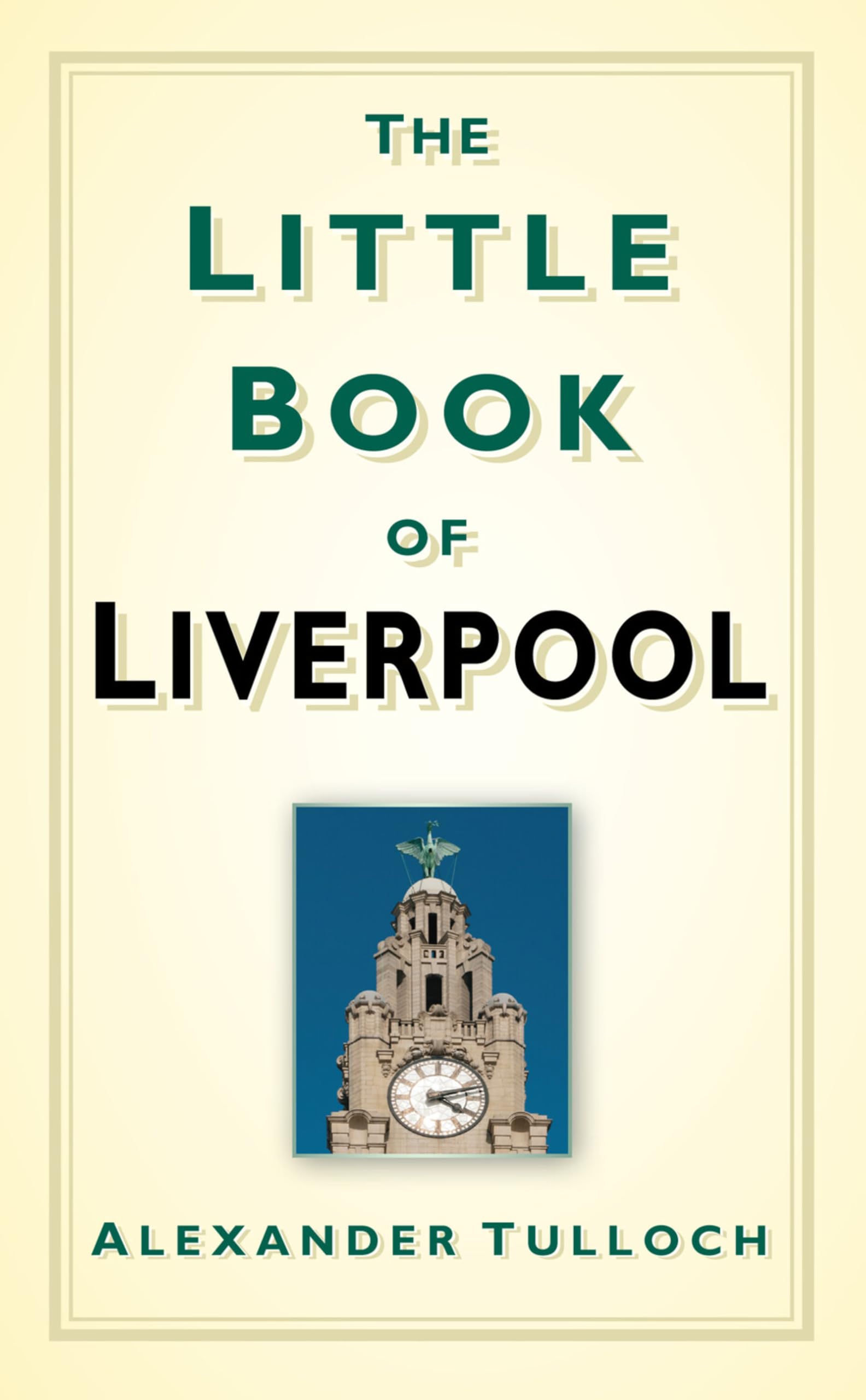 The Little Book of Liverpool by Alexander Tulloch (Hardback Book)