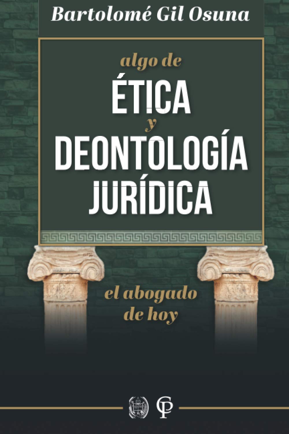 Algo de Ética y Deontología Jurídica. El Abogado de Hoy