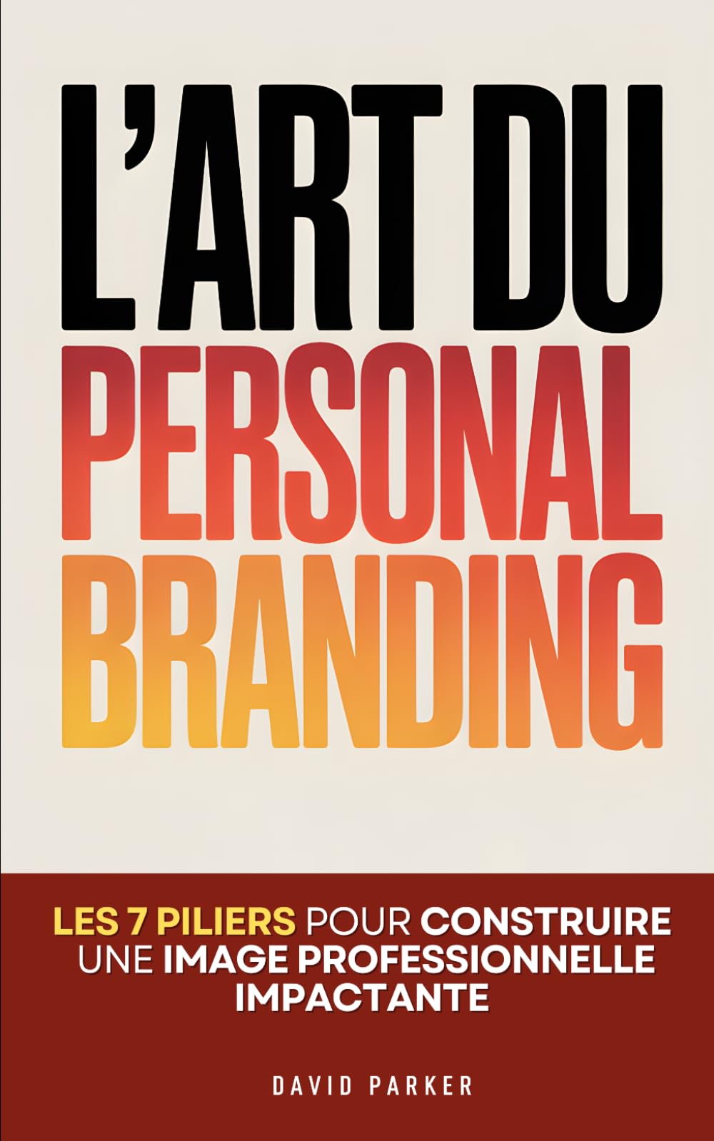 L’Art du Personal Branding: Les 7 Piliers pour Construire une Image Professionnelle Authentique et Impactante | La Boite à Outils du Personnel ... Branding en Français et le Storytelling