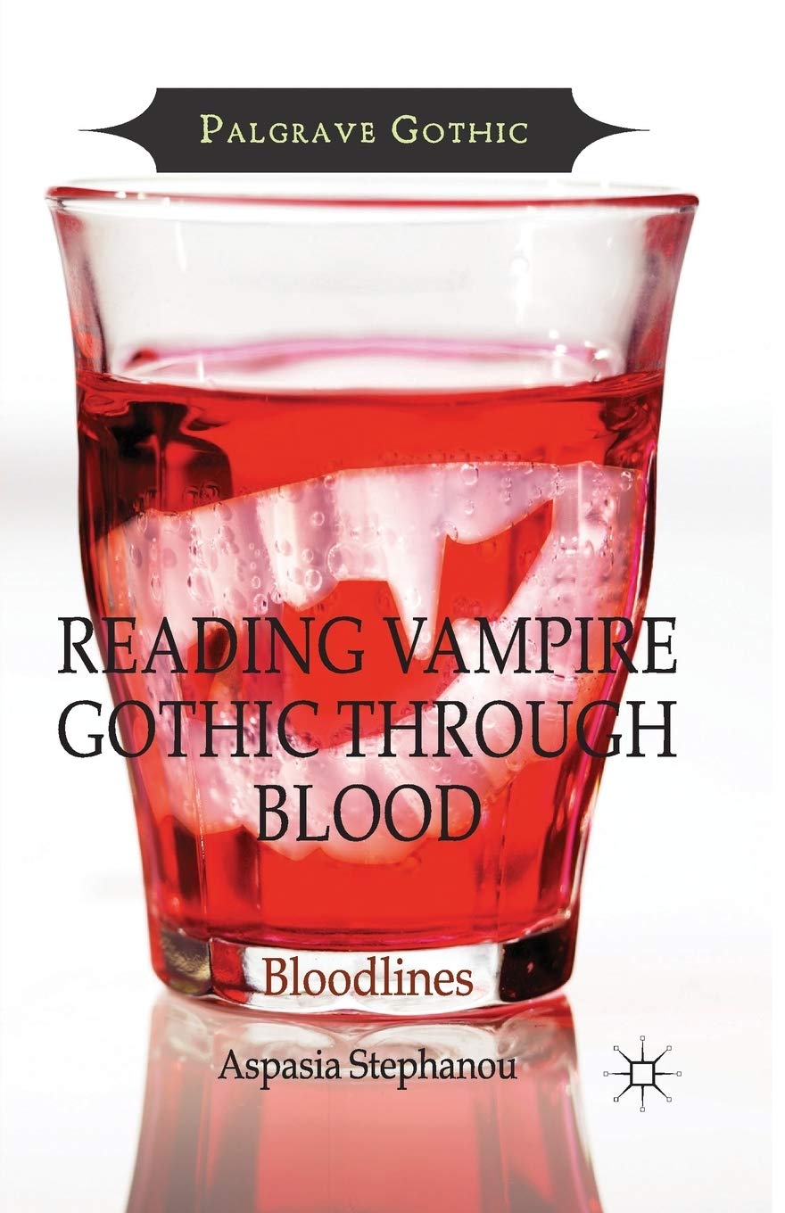 Reading Vampire Gothic Through Blood: Bloodlines (Palgrave Gothic)