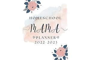 Homeschool Mama Planner 2022-2023: Stay Organized and On Top of Your Homeschooling Journey