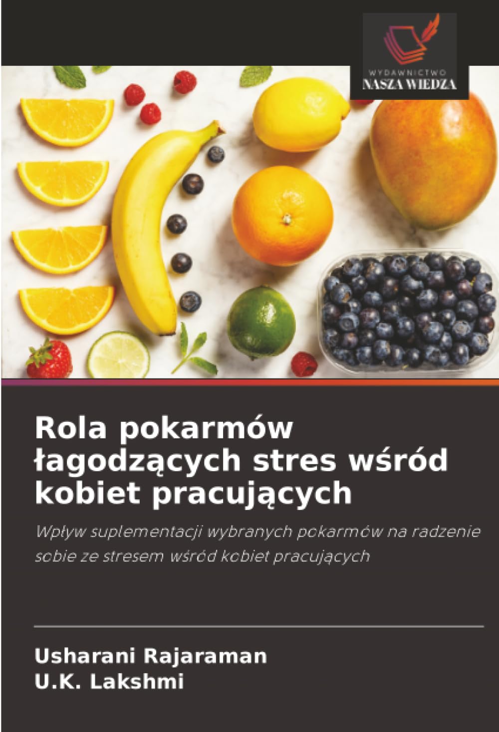 Rola pokarmów ¿agodz¿cych stres w¿ród kobiet pracuj¿cych: Wp¿yw suplementacji wybranych pokarmów na radzenie sobie ze stresem w¿ród kobiet pracuj¿cych