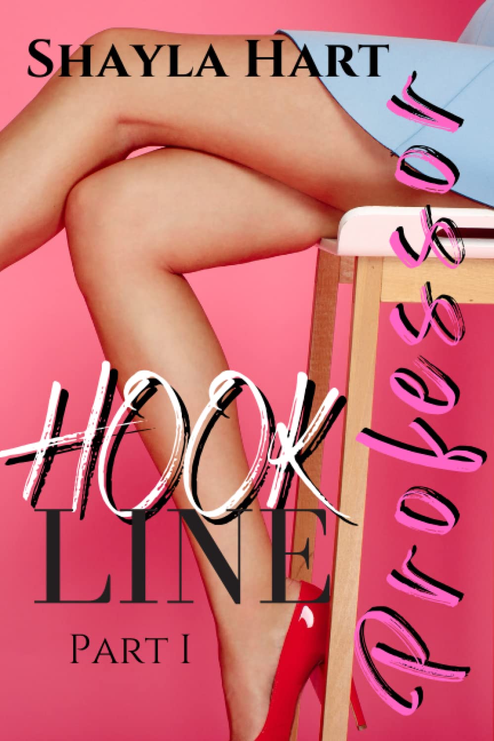 Hook, Line, Professor: A Professor/Student Forbidden Romance - Book One (Forbidden Desire Series)
