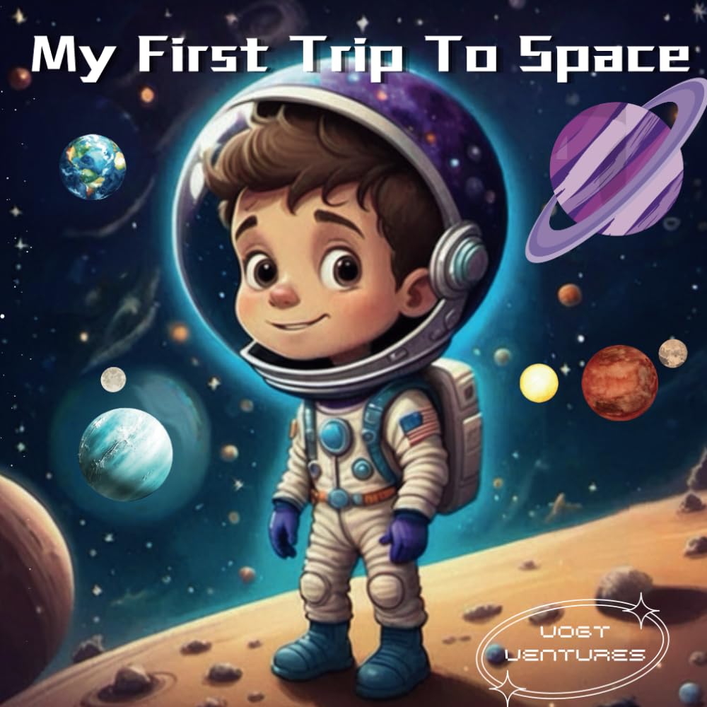My First Trip to Space: A Fun Journey Through Planets, the Sun, Moon, Comets, and Asteroids for Kids: Explore the Solar System with Fun Facts and Illustrations for Curious Young Astronauts